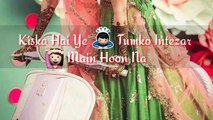 Kiska Hai Tumko Intezar Mai Hu Na Female Version Love_514
