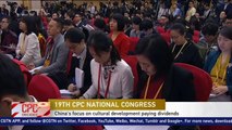 19th CPC National Congress: China’s focus on cultural development paying dividends