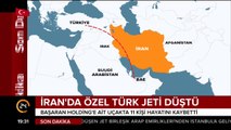 İran'da özel Türk jeti düştü