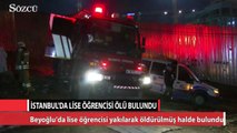 Beyoğlu’da lise öğrencisi yakılarak öldürülmüş halde bulundu