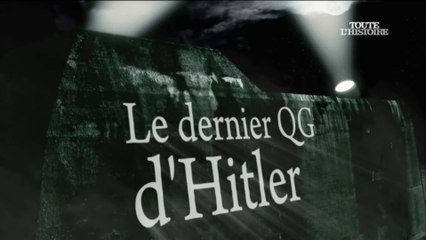 2e Guerre Mondiale - Le dernier QG d'Hitler
