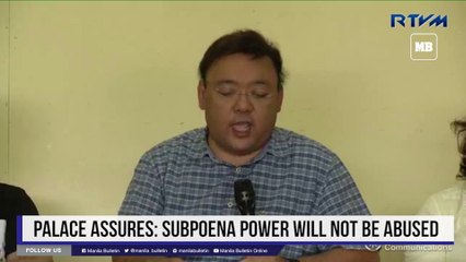 Palace assures: subpoena power will not be abused