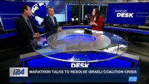 i24NEWS DESK | Marathon talks to resolve Israeli coalition crisis | Monday, March 12th 2018