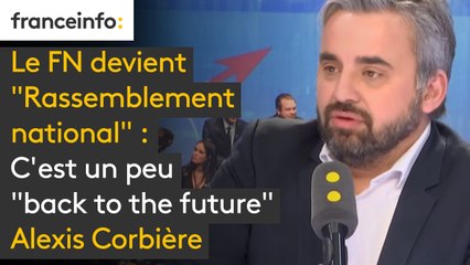 Le FN devient "Rassemblement national" : C'est un peu "back to the future" commente Alexis Corbière (LFI)