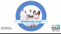 #ParasHospital - Diabetes – Silent Killer - Dr Rajesh Kumar, Paras Hospital Gurgaon #DiabetesSeyAzadi