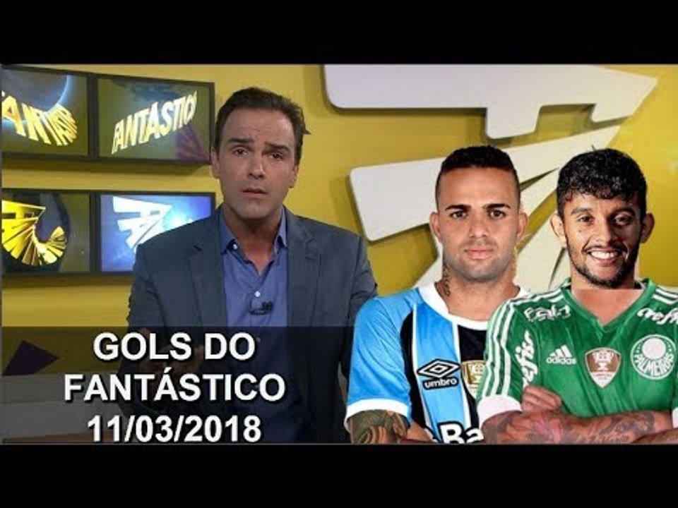 OS GOLS DO FANTÁSTICO 11/03/2018 - GRE-NAL, CLÁ...