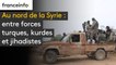 Au nord de la Syrie  : entre forces turques, kurdes et jihadistes
