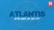 Atlantis: Myths about the 'Lost City'