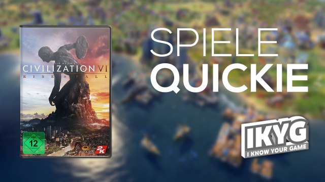 Der Spiele-Quickie - Civilization VI: Rise & Fall