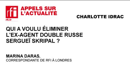 Qui a voulu éliminer l'ex-agent double russe Sergueï Skripal ?