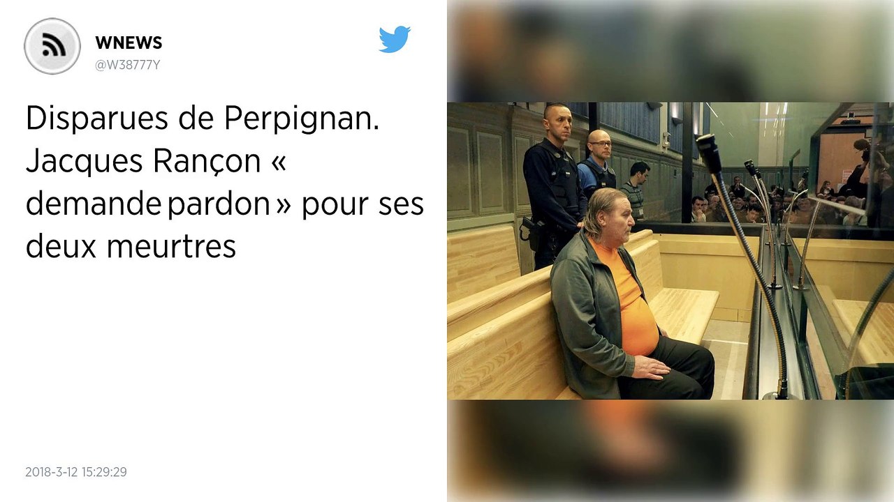 Disparues de Perpignan. Jacques Rançon « demande pardon » pour deux ...