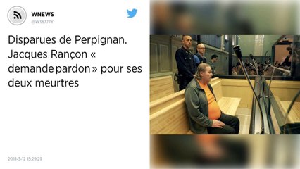 Disparues de Perpignan. Jacques Rançon « demande pardon » pour deux meurtres.