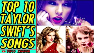 TOP 10 Greatest Songs Of Taylor Swift