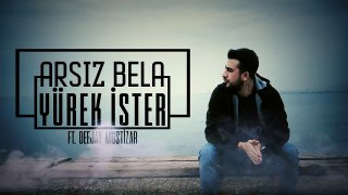 Arsız Bela - Yürek İster (Ft.Dj Mustizar) (2018 YENİ ŞARKI)
