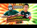 SORTEIO SUPERCOPA DESIMPEDIDOS 2018