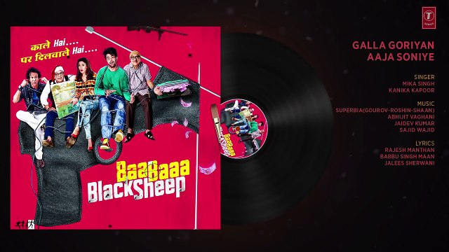 GALLA GORIYAN - AAJA SONIYE (Full Audio) _ Kanika Kapoor, Mika Singh _ Baa Baaa Black Sheep