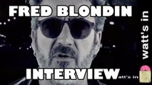 Fred Blondin : Pas de vie sans blues Interview Exclu