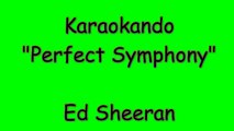 Karaoke Interazionale - Perfect Symphony - Ed Sheeran (Andrea Bocelli) Testo