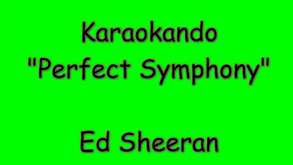Karaoke Interazionale - Perfect Symphony - Ed Sheeran (Andrea Bocelli) Testo