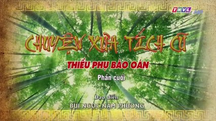 Thiếu phụ báo oán - Tập 4 (Hết) | Chuyện xưa tích cũ