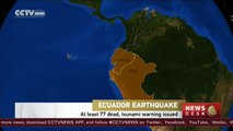 Powerful earthquake kills 77 in Ecuador, tsunami warning issued