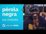 Luiz Melodia - Pérola Negra (como tocar - aula de violão)