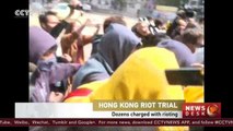 Hong Kong riot trial: Dozens charged with rioting