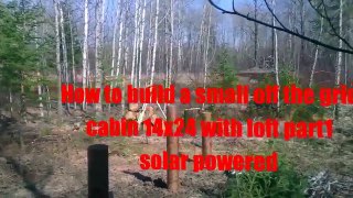 Building a small off grid cabin Part 1
