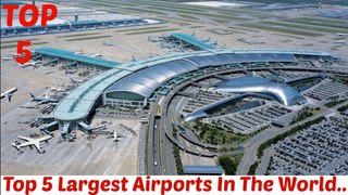 Airports//Top 5 Largest airports in the world//2018...