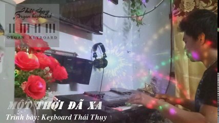 Một thời đã xa (Cover DJ remix) - Keyboard Thái Thụy