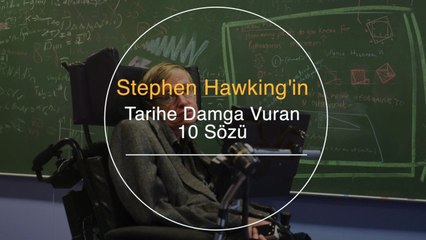 Stephen Hawking'in Tarihe Damga Vuran 10 Sözü