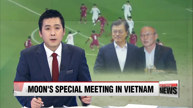 S. Korean President Moon to meet Park Hang-seo, Head coach of Vietnam's national football team