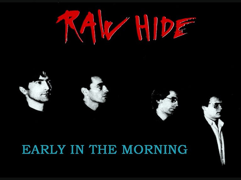 RAW HIDE - Early In The Morning (1990)