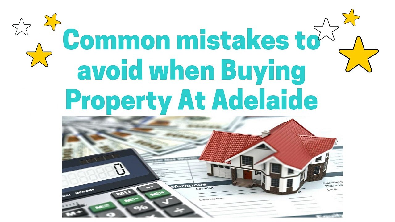 Common mistakes to stay away when Buying Property at Adelaide.