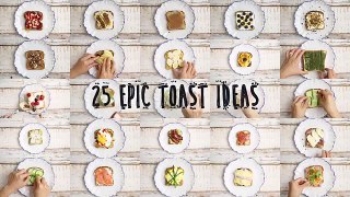 25 EPIC Toast Ideas!!!
