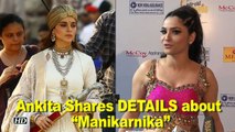 Ankita Lokhande Shares DETAILS about “ Manikarnika”