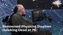 Renowned Physicist Stephen Hawking Dead at 76