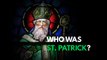 Who was Saint Patrick?