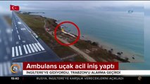 Ambulans uçak acil iniş yaptı
