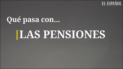 Qué pasa con las pensiones