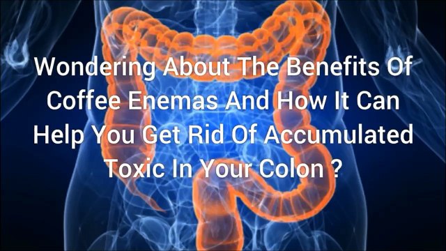 A Good Look At How Coffee Enemas Can Be Of Benefit To You