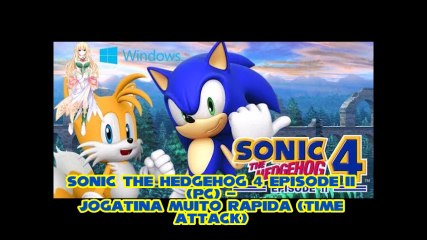 [ARQUIVO.CHC] Sonic The Hedgehog 4 Episode II (PC) - Jogatina Muito Rapida (Time Attack)