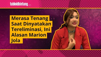Merasa Tenang Saat Dinyatakan Tereliminasi, Ini Alasan Marion Jola