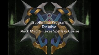 DISSOLVE BLACK MAGIC POWERFUL SUBLIMINAL