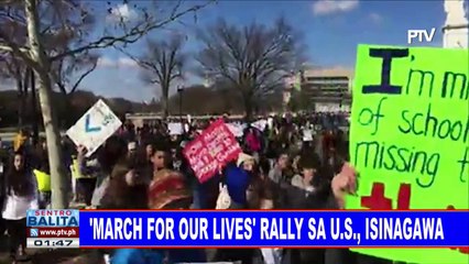 GLOBALITA: 'March For Our Lives' rally sa US, isinagawa; 4 patay, 3,450 sugatan sa Fire Festival sa Iran