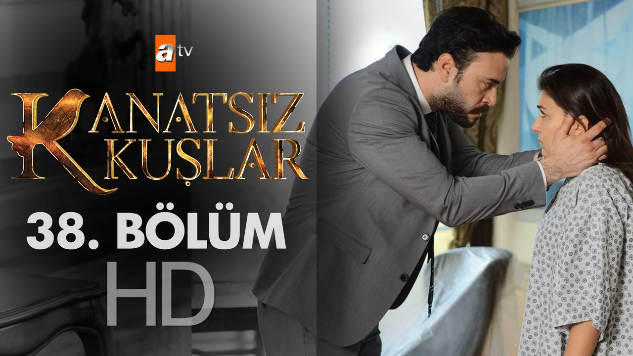 Kanatsız Kuşlar 38. Bölüm