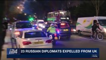 i24NEWS DESK | 23 Russian diplomats expelled from UK | Thursday, March 15th 2018