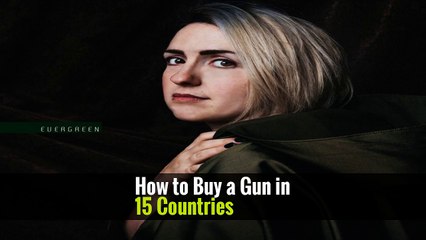 How to Buy a Gun in 15 Countries