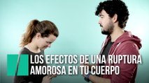 Los efectos de una ruptura amorosa en tu cuerpo