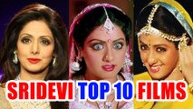 Sridevi की TOP 10 Films, जिन्होंने बनाया श्रीदेवी को Bollywood में Superhit